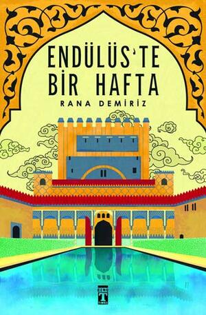 Endülüs'te Bir Hafta by Rana Demiriz