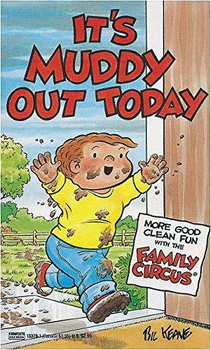 It's Muddy Out Today by Bil Keane