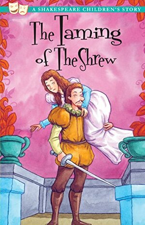 The Taming of the Shrew (Shakespeare Children's Stories) by Macaw Books