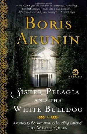 Sister Pelagia and the White Bulldog by Andrew Bromfield, Boris Akunin