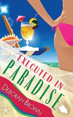 Executed in Paradise by Deborah Brown