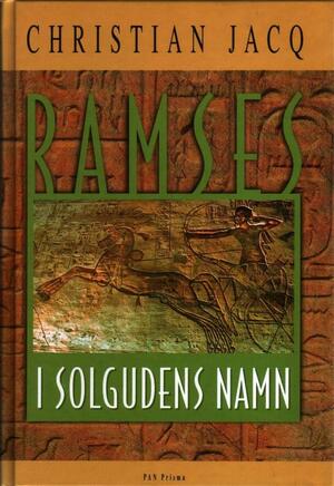 Ramses: I solgudens namn by Christian Jacq