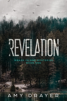 Revelation: Makah Island Mysteries Book One by Amy Drayer