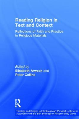 Reading Religion in Text and Context: Reflections of Faith and Practice in Religious Materials by Peter Collins