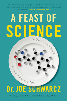 A Feast of Science: Intriguing Morsels from the Science of Everyday Life by Joe Schwarcz