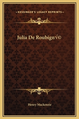 Julia De Roubigné by Henry MacKenzie