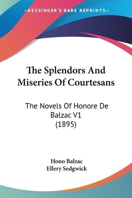 The Splendors And Miseries Of Courtesans: The Novels Of Honore De Balzac V1 (1895) by Honoré de Balzac