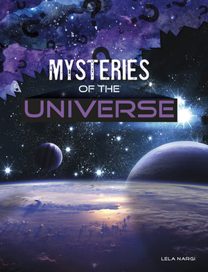 Mysteries of the Universe by Lela Nargi