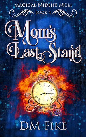 Mom's Last Stand by DM Fike