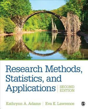 Research Methods, Statistics, and Applications by Kathrynn A. Adams, Eva K. Lawrence