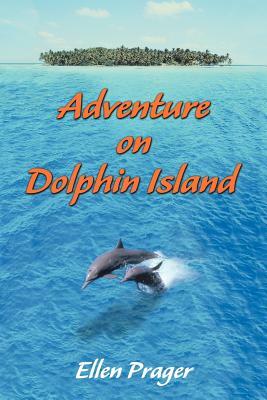 Adventure on Dolphin Island by Ellen Prager