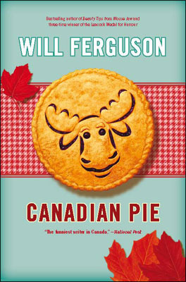 Canadian Pie by Will Ferguson