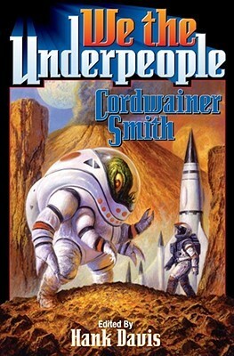 We the Underpeople by Cordwainer Smith