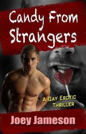 Candy From Strangers by Joey Jameson