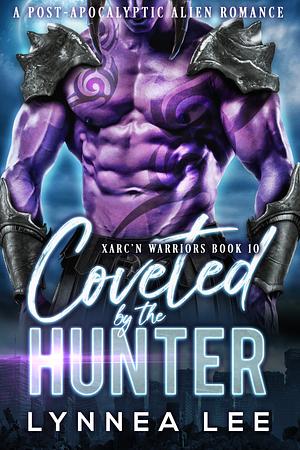 Coveted by the Hunter: A Post-Apocalyptic Alien Romance (Xarc'n Warriors Book 10) by Lynnea Lee