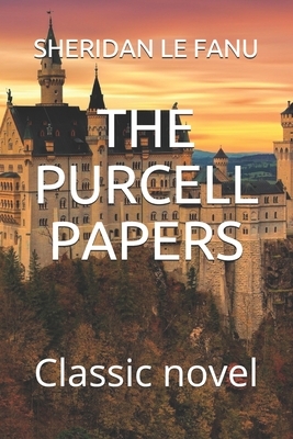 The Purcell Papers by J. Sheridan Le Fanu