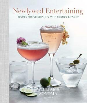 Newlywed Entertaining: Recipes for Celebrating with Friends and Family by Williams Sonoma