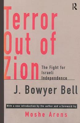 Terror Out of Zion: Fight for Israeli Independence by J. Bowyer Bell