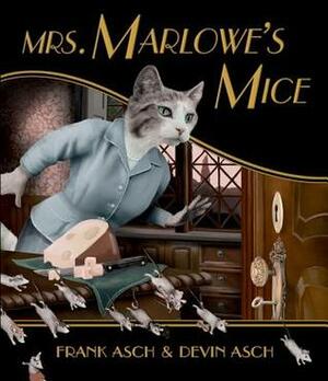 Mrs. Marlowe's Mice by Devin Asch, Frank Asch