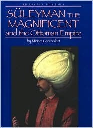 Suleyman the Magnificent and the Ottoman Empire by Miriam Greenblatt