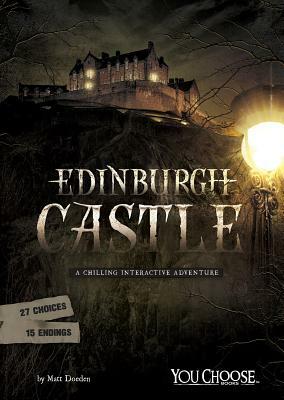 Edinburgh Castle: A Chilling Interactive Adventure by Matt Doeden
