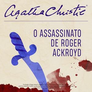 O assassinato de Roger Acroyd by Agatha Christie