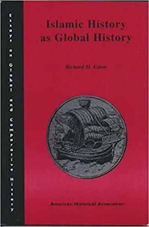 Islamic History as Global History by Richard M. Eaton