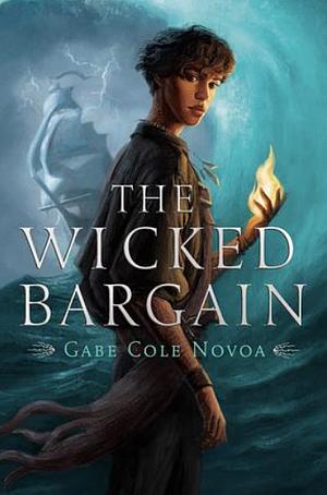 The Wicked Bargain by Gabe Cole Novoa