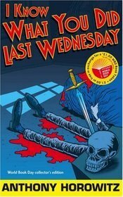 I Know What You Did Last Wednesday by Anthony Horowitz