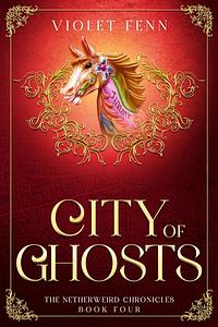 City of Ghosts by Violet Fenn