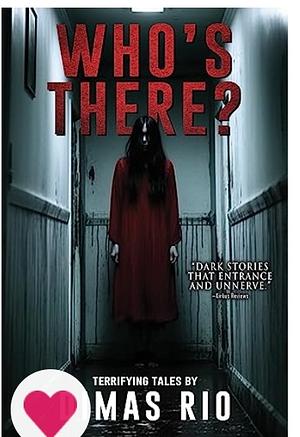 Who's There?: A Collection of Short Horror, Supernatural, and Ghost Stories by Dimas Rio