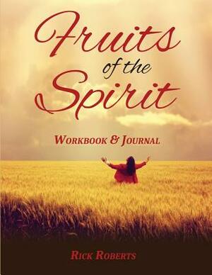 Fruits of the Spirit Workbook by Rick Roberts