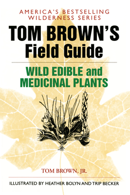 Tom Brown's Field Guide to Wild Edible and Medicinal Plants by Tom Brown