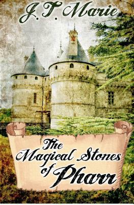 The Magical Stones of Pharr by J. T. Marie