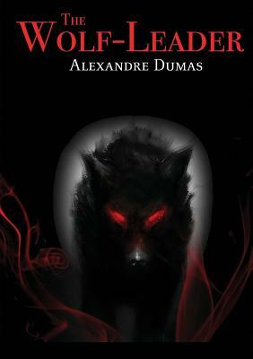 The Wolf-Leader by Alexandre Dumas
