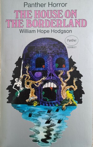 The House on the Borderland by William Hope Hodgson