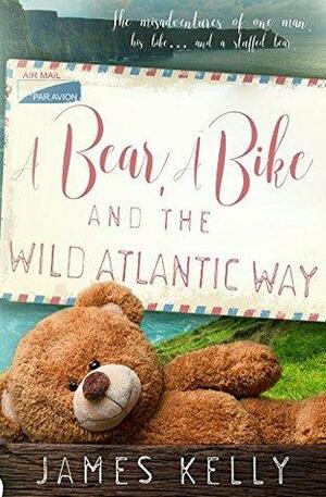 A Bear, A Bike, And The Wild Atlantic Way by James Kelly