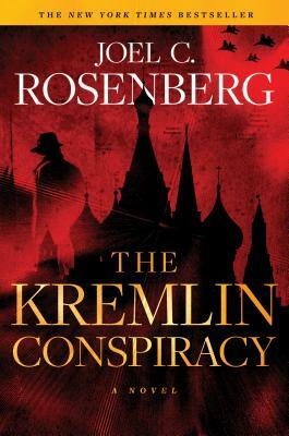 The Kremlin Conspiracy: A Marcus Ryker Series Political and Military Action Thriller: (book 1) by Joel C. Rosenberg