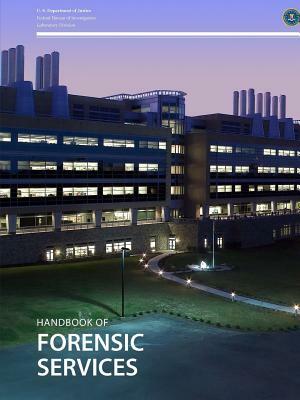 Handbook of Forensic Services by Federal Bureau of Investigation