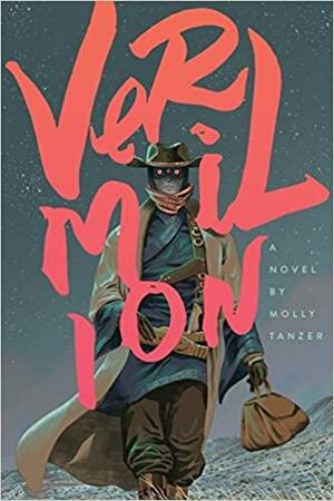 Vermilion by Molly Tanzer