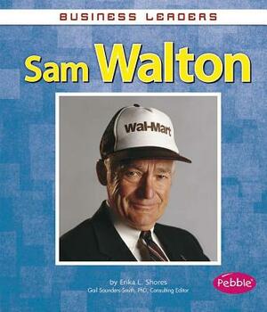 Sam Walton by Erika L. Shores