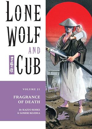 Lone Wolf and Cub, Vol. 21: Frangrance of death by Kazuo Koike, Goseki Kojima