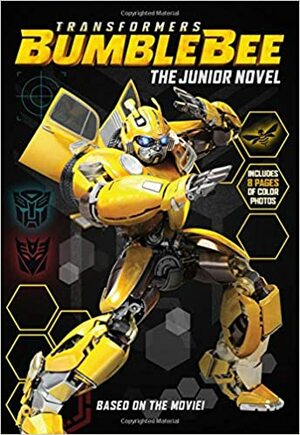 Transformers Bumblebee: The Junior Novel by Hasbro