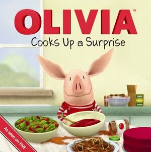 Olivia Cooks Up a Surprise by Jared Osterhold, Emily Sollinger, Pat Resnick