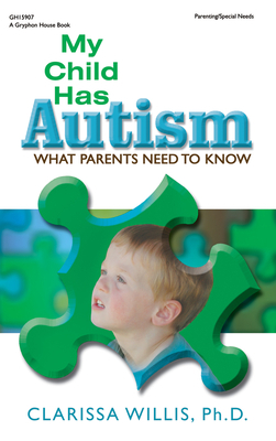 My Child Has Autism: What Parents Need to Know by Clarissa Willis