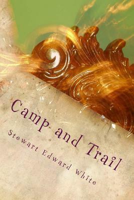 Camp and Trail by Stewart Edward White