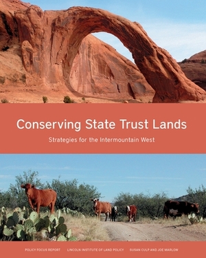 Conserving State Trust Lands: Strategies for the Intermountain West by Susan Culp, Joe Marlow