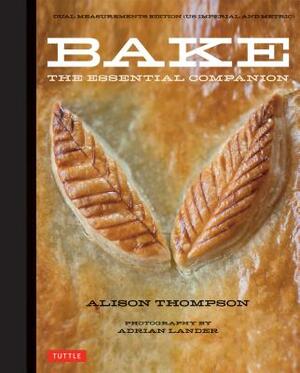 Bake: The Essential Companion by Alison Thompson
