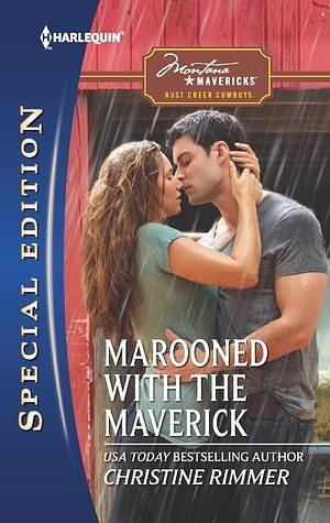 Marooned with the Maverick: Now a Harlequin Movie, After The Storm! by Christine Rimmer, Christine Rimmer