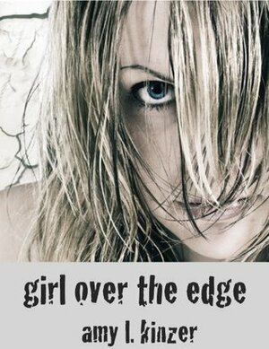 Girl Over the Edge by Amy Kinzer